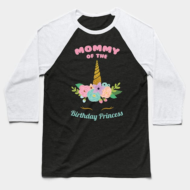 Mommy of the Birthday Princess Unicorn Girl Bday party Baseball T-Shirt by GillTee